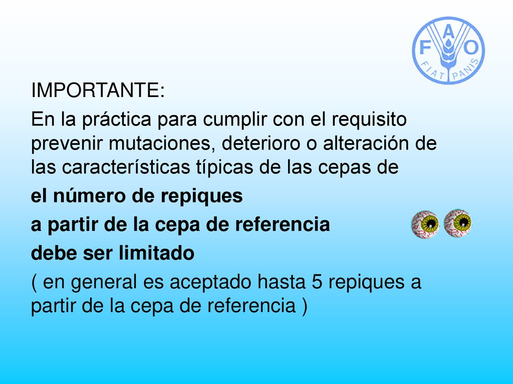 IMPORTANTE: En la práctica para cumplir con el requisito prevenir mutaciones, deterioro o alteración de las características típicas de las cepas de.