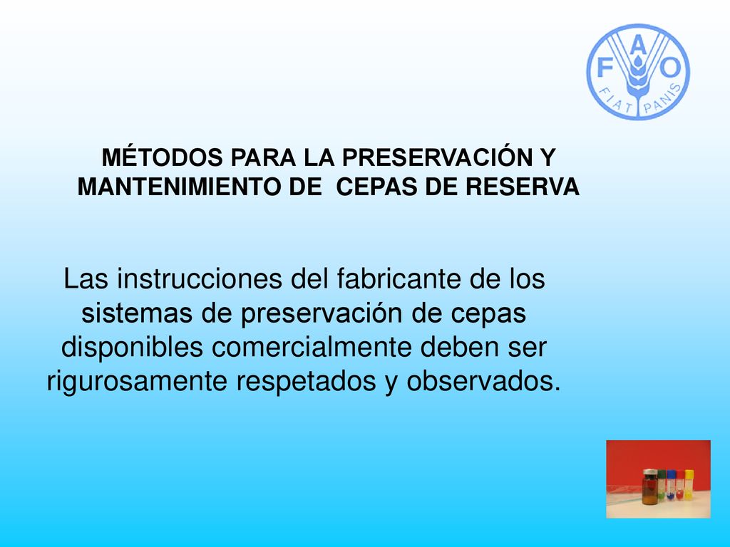 MÉTODOS PARA LA PRESERVACIÓN Y MANTENIMIENTO DE CEPAS DE RESERVA