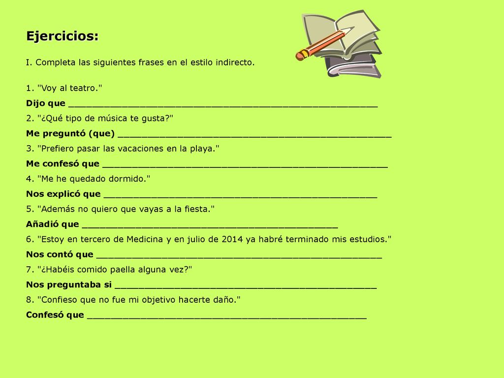 Ejercicios: I. Completa las siguientes frases en el estilo indirecto.
