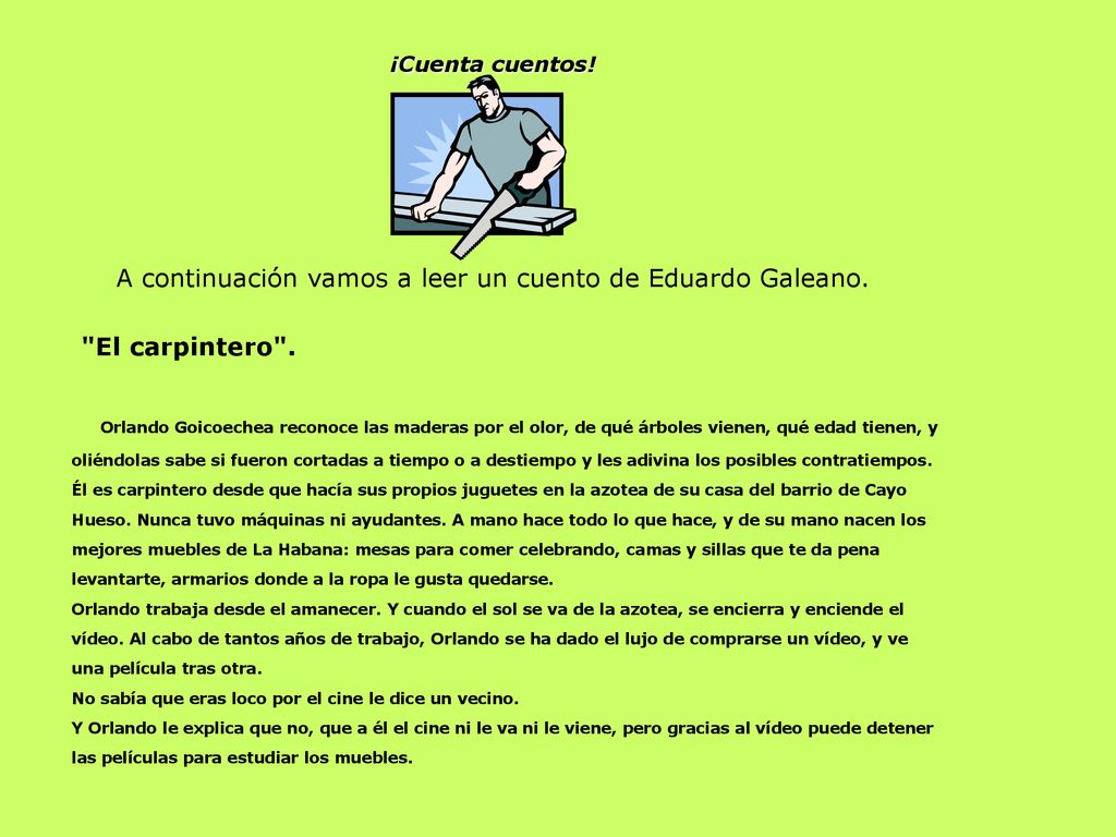 ¡Cuenta cuentos! A continuación vamos a leer un cuento de Eduardo Galeano.