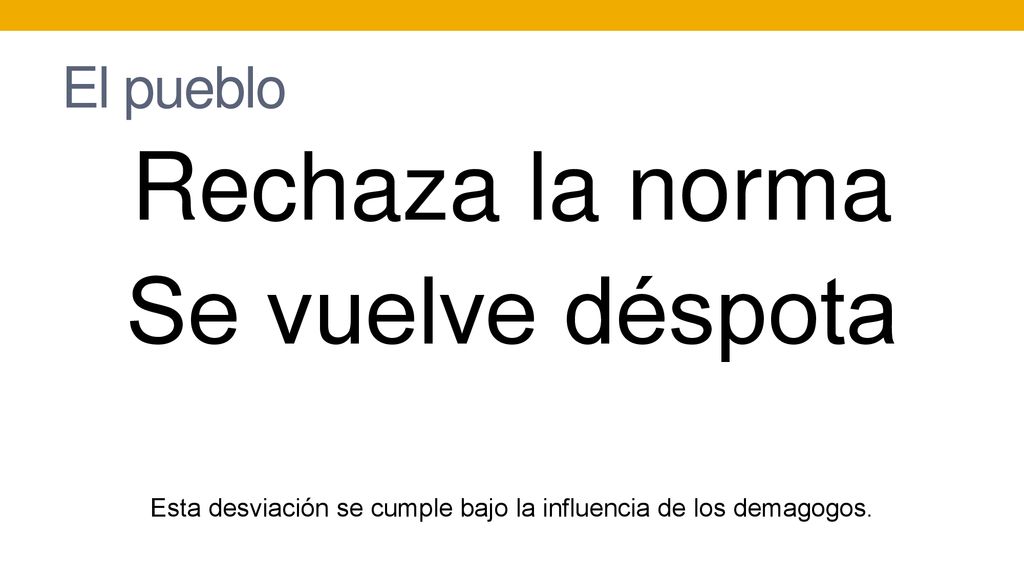 Esta desviación se cumple bajo la influencia de los demagogos.