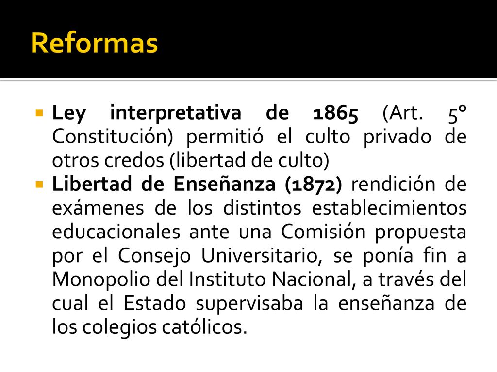 Reformas Ley interpretativa de 1865 (Art. 5° Constitución) permitió el culto privado de otros credos (libertad de culto)
