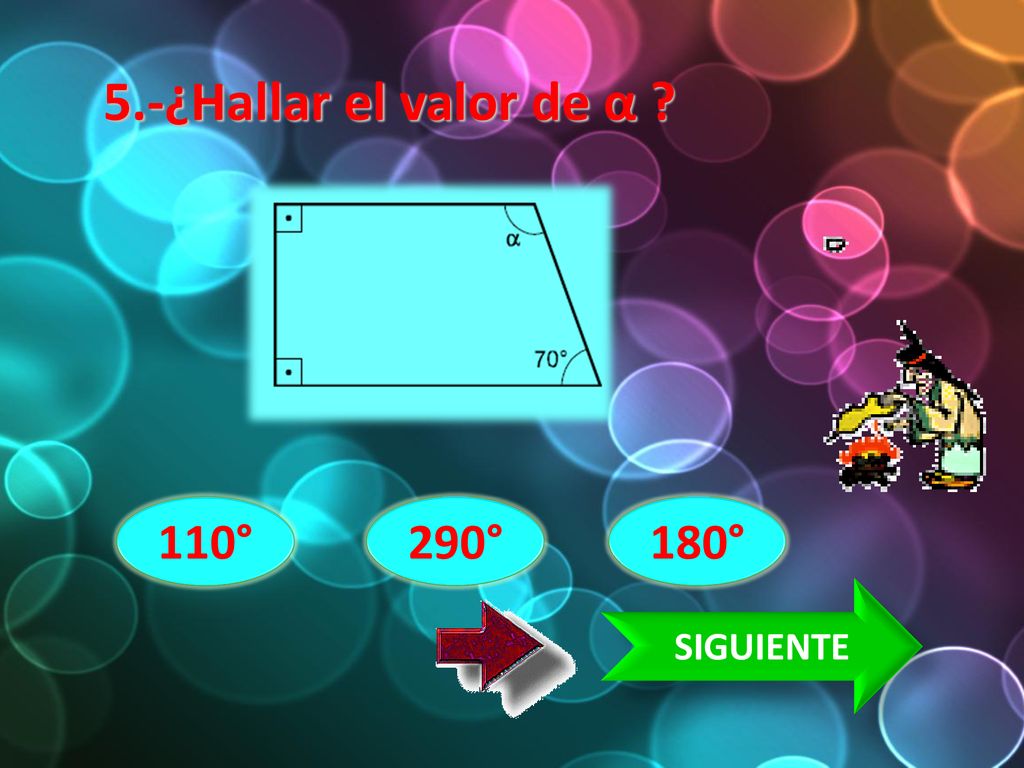 5.-¿Hallar el valor de α 110° 290° 180° SIGUIENTE