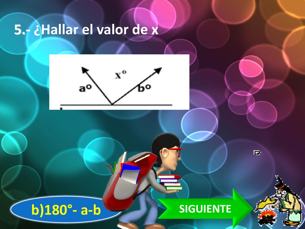 5.- ¿Hallar el valor de x SIGUIENTE b)180°- a-b