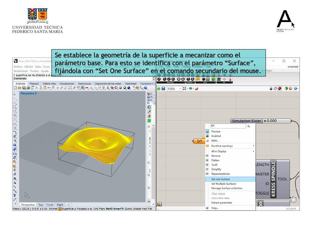 Se establece la geometría de la superficie a mecanizar como el parámetro base.
