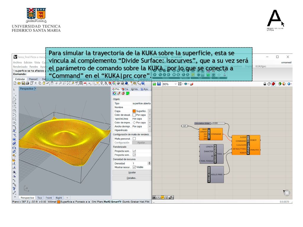 Para simular la trayectoria de la KUKA sobre la superficie, esta se vincula al complemento Divide Surface: Isocurves , que a su vez será el parámetro de comando sobre la KUKA, por lo que se conecta a Command en el KUKA|prc core .