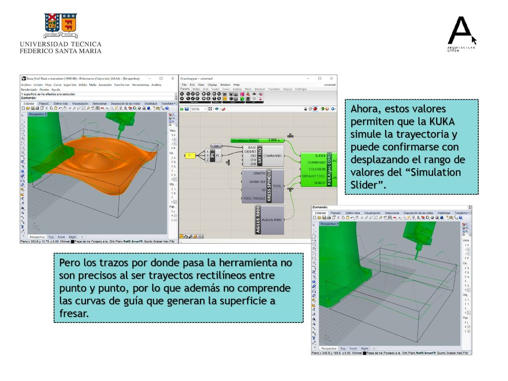 Ahora, estos valores permiten que la KUKA simule la trayectoria y puede confirmarse con desplazando el rango de valores del Simulation Slider .