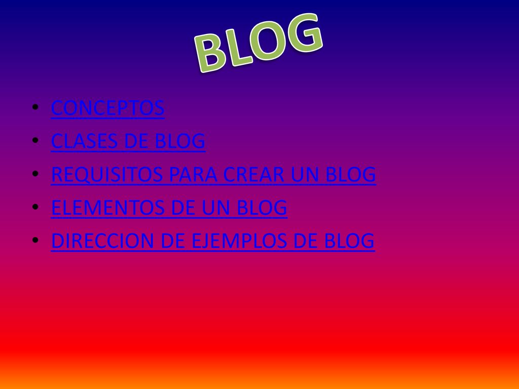 BLOG CONCEPTOS CLASES DE BLOG REQUISITOS PARA CREAR UN BLOG