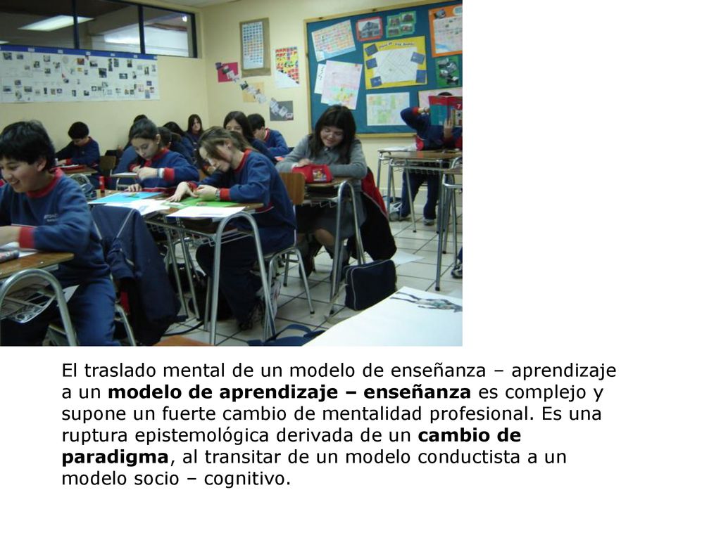 El traslado mental de un modelo de enseñanza – aprendizaje a un modelo de aprendizaje – enseñanza es complejo y supone un fuerte cambio de mentalidad profesional.