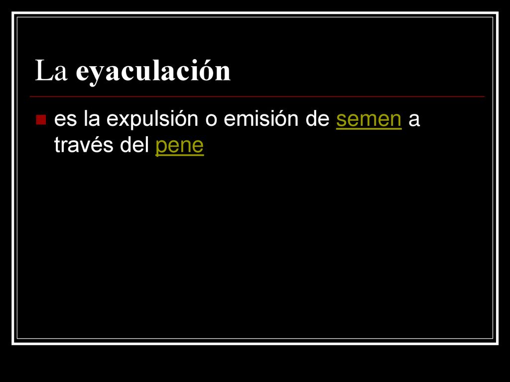 La eyaculación es la expulsión o emisión de semen a través del pene