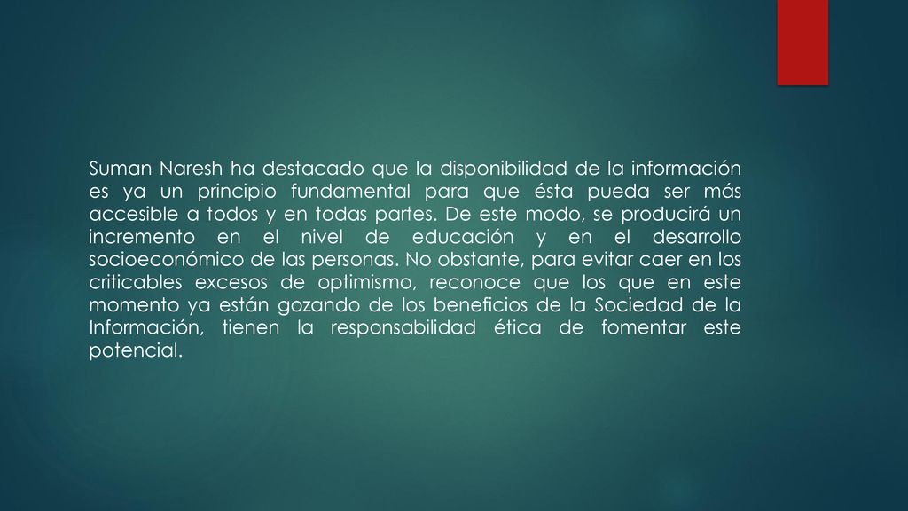 Suman Naresh ha destacado que la disponibilidad de la información es ya un principio fundamental para que ésta pueda ser más accesible a todos y en todas partes.