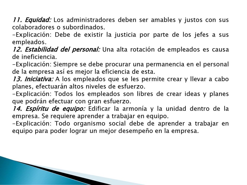 11. Equidad: Los administradores deben ser amables y justos con sus colaboradores o subordinados.