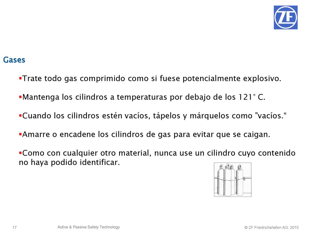 Gases Trate todo gas comprimido como si fuese potencialmente explosivo. Mantenga los cilindros a temperaturas por debajo de los 121° C.