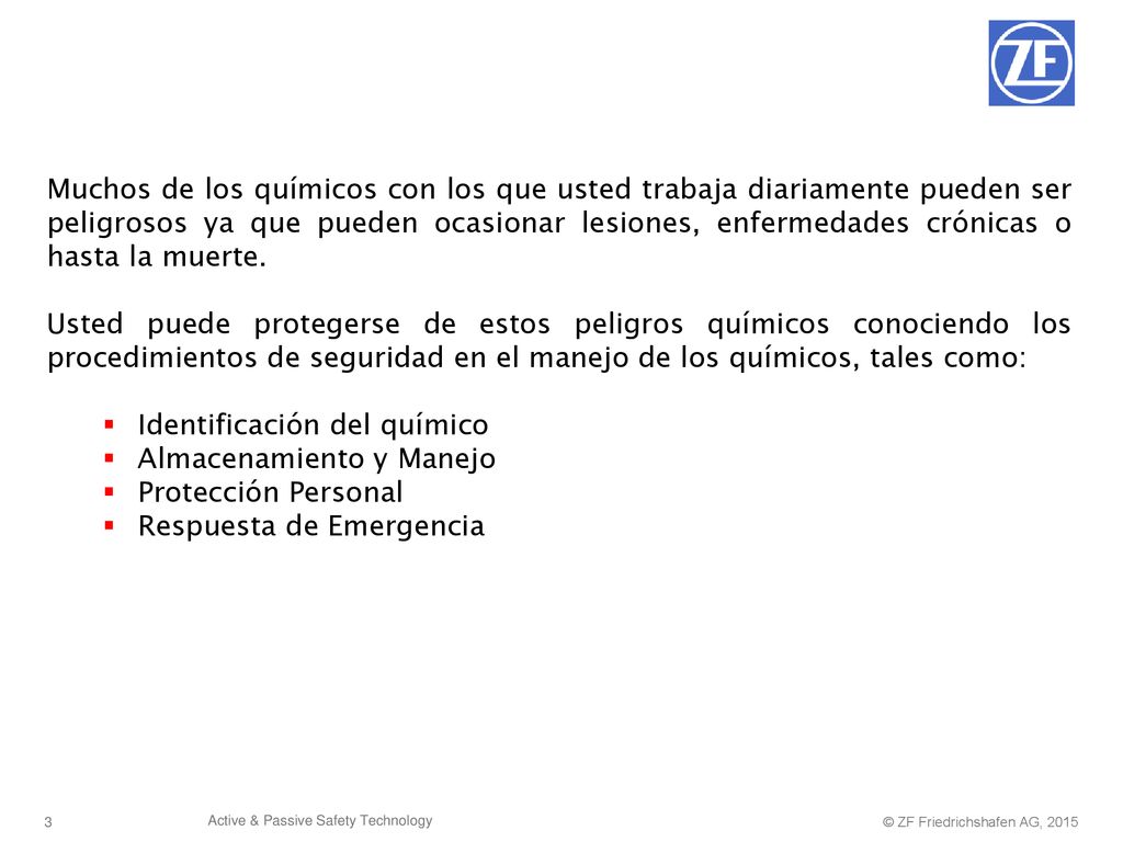 Muchos de los químicos con los que usted trabaja diariamente pueden ser peligrosos ya que pueden ocasionar lesiones, enfermedades crónicas o hasta la muerte.