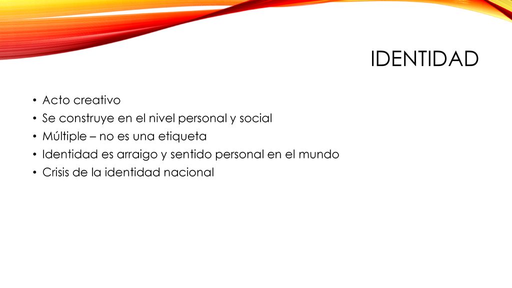 Identidad Acto creativo Se construye en el nivel personal y social