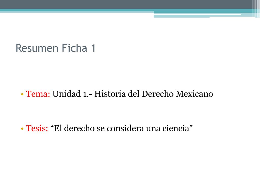 Resumen Ficha 1 Tema: Unidad 1.- Historia del Derecho Mexicano