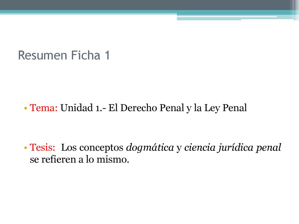 Resumen Ficha 1 Tema: Unidad 1.- El Derecho Penal y la Ley Penal