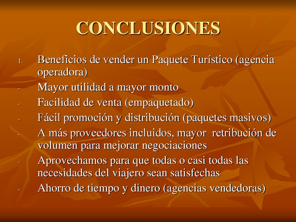 CONCLUSIONES Beneficios de vender un Paquete Turístico (agencia operadora) Mayor utilidad a mayor monto.