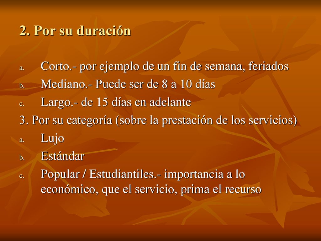 2. Por su duración Corto.- por ejemplo de un fin de semana, feriados