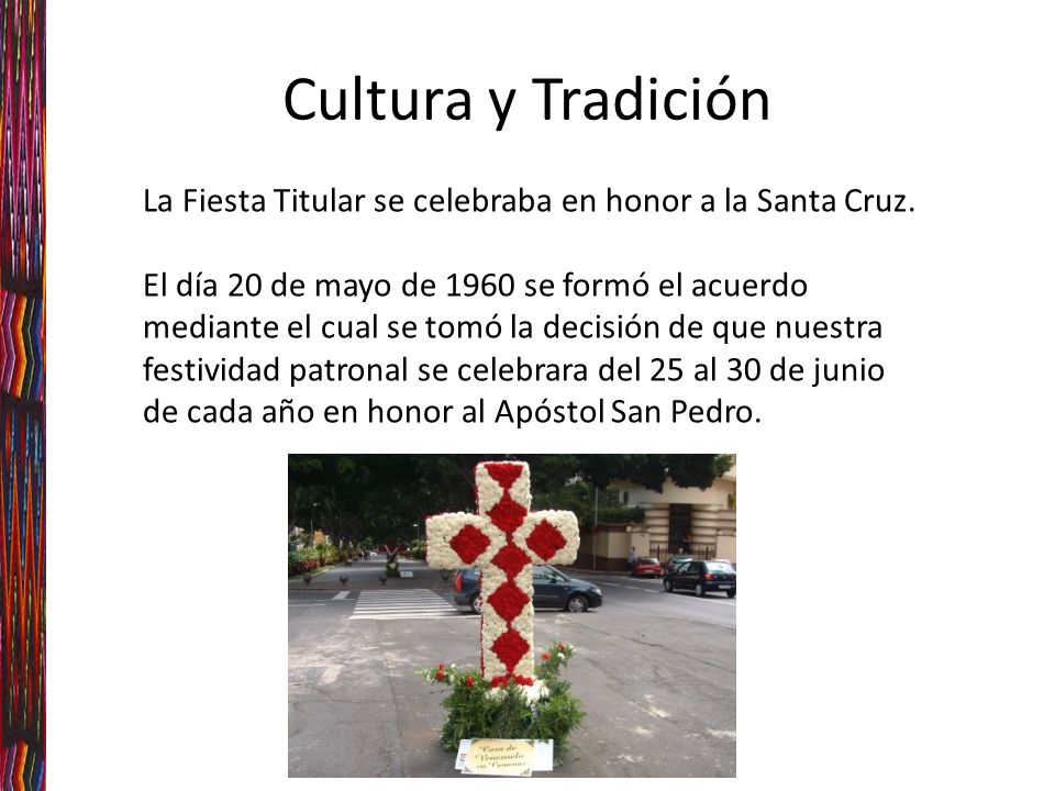 Cultura y Tradición La Fiesta Titular se celebraba en honor a la Santa Cruz.