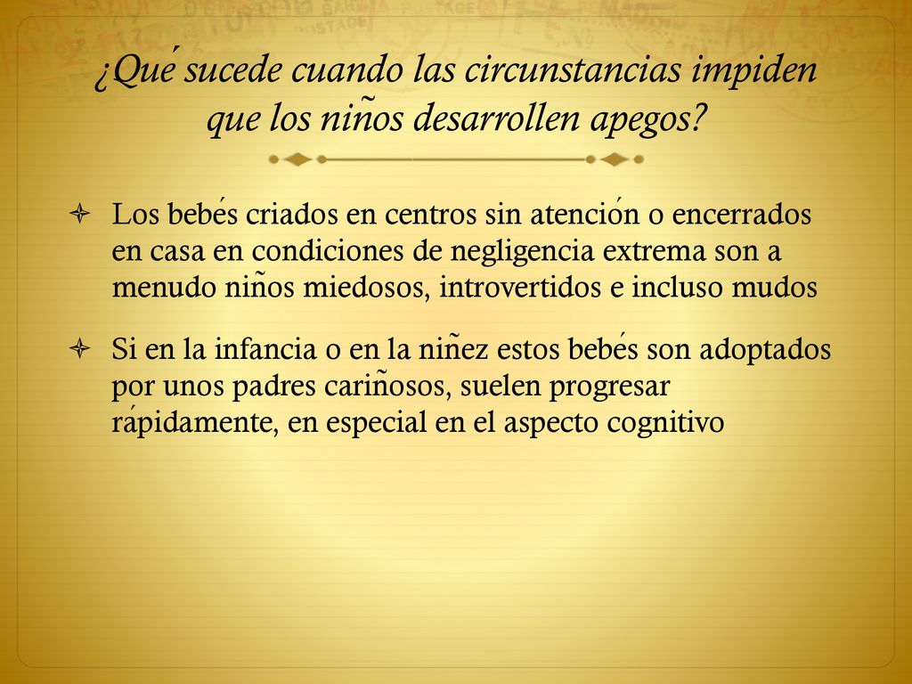 ¿Qué sucede cuando las circunstancias impiden que los niños desarrollen apegos