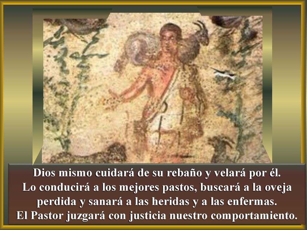 Dios mismo cuidará de su rebaño y velará por él.