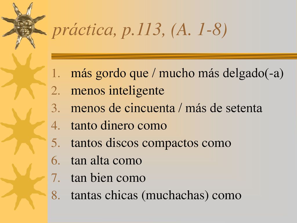 práctica, p.113, (A. 1-8) más gordo que / mucho más delgado(-a)