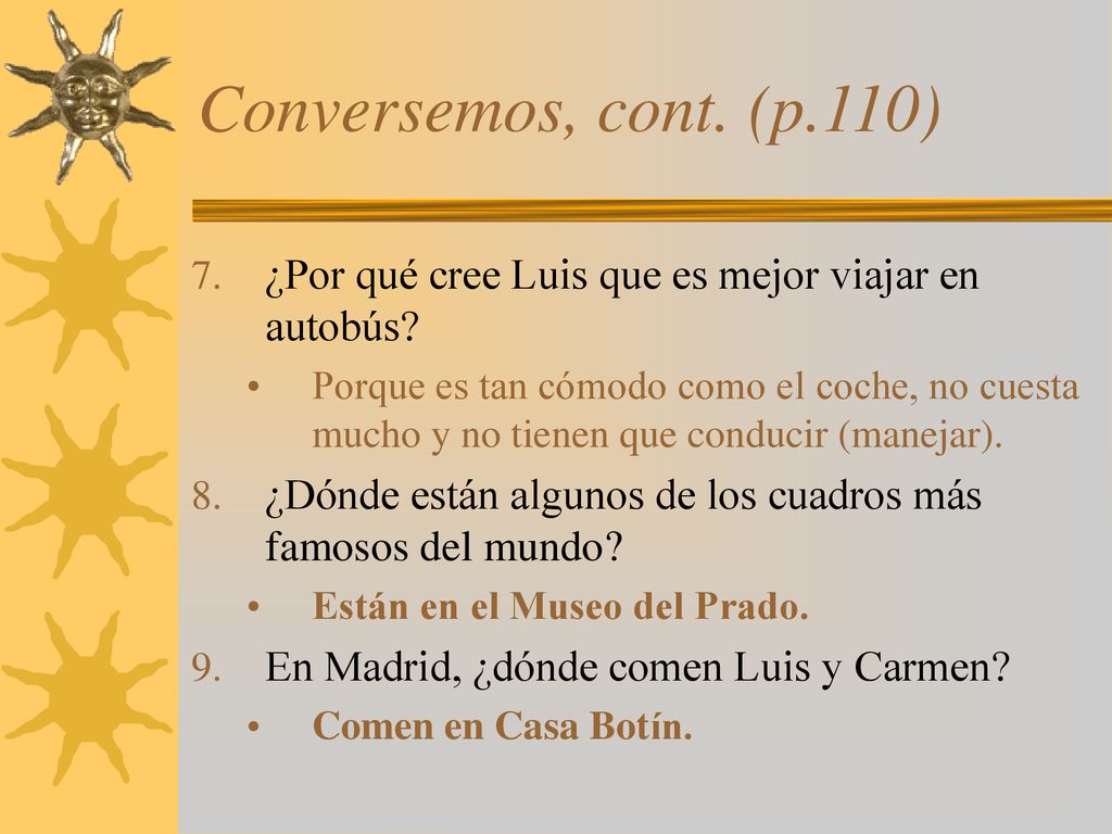 Conversemos, cont. (p.110) ¿Por qué cree Luis que es mejor viajar en autobús