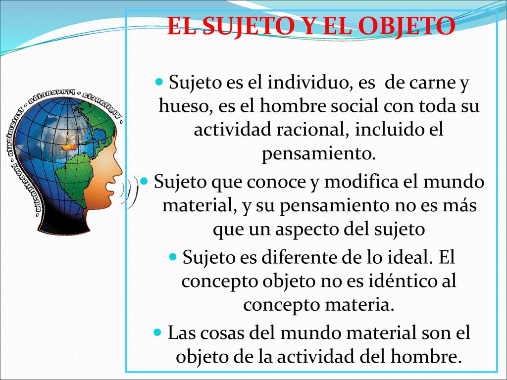 Las cosas del mundo material son el objeto de la actividad del hombre.