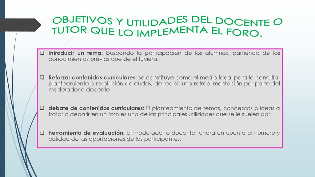 OBJETIVOS Y UTILIDADES DEL DOCENTE O TUTOR QUE LO IMPLEMENTA EL FORO.