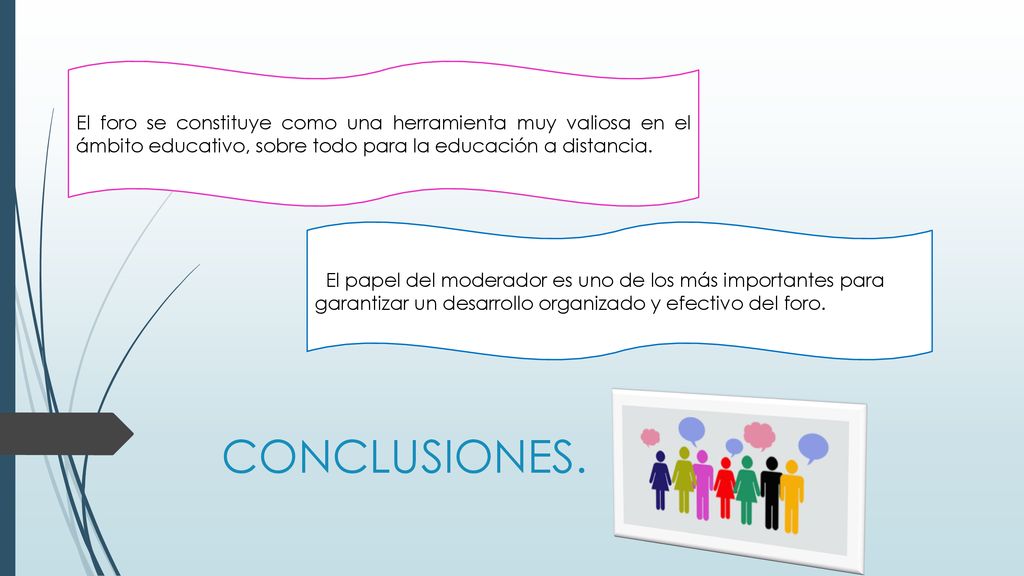 El foro se constituye como una herramienta muy valiosa en el ámbito educativo, sobre todo para la educación a distancia.