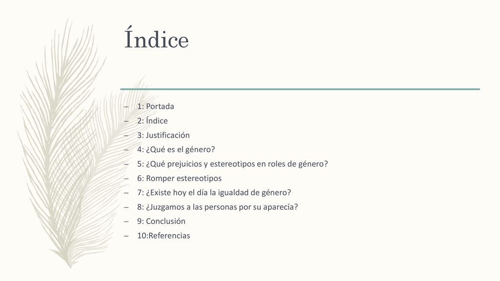 Índice 1: Portada 2: Índice 3: Justificación 4: ¿Qué es el género