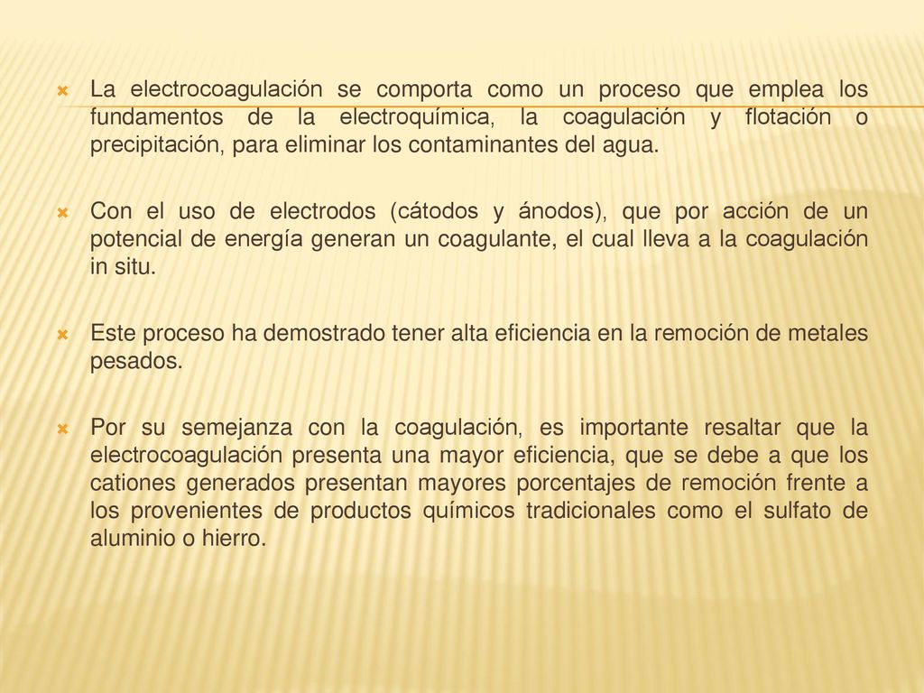 La electrocoagulación se comporta como un proceso que emplea los fundamentos de la electroquímica, la coagulación y flotación o precipitación, para eliminar los contaminantes del agua.