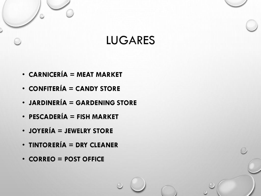 lugares Carnicería = meat market Confitería = candy store