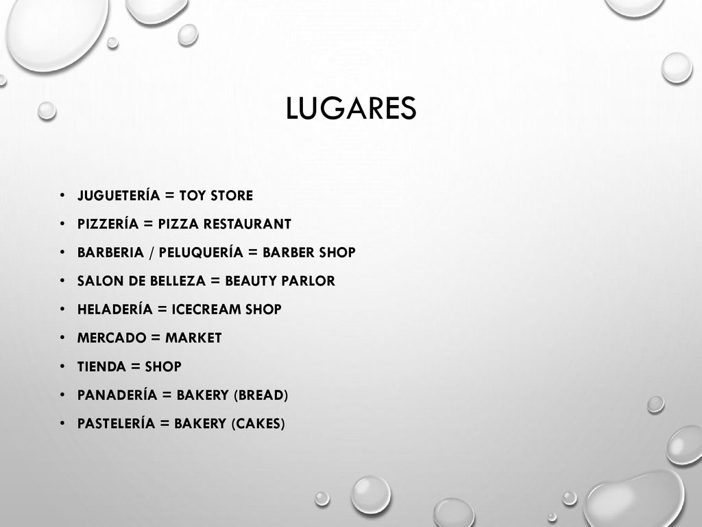 Lugares Juguetería = toy store Pizzería = pizza restaurant