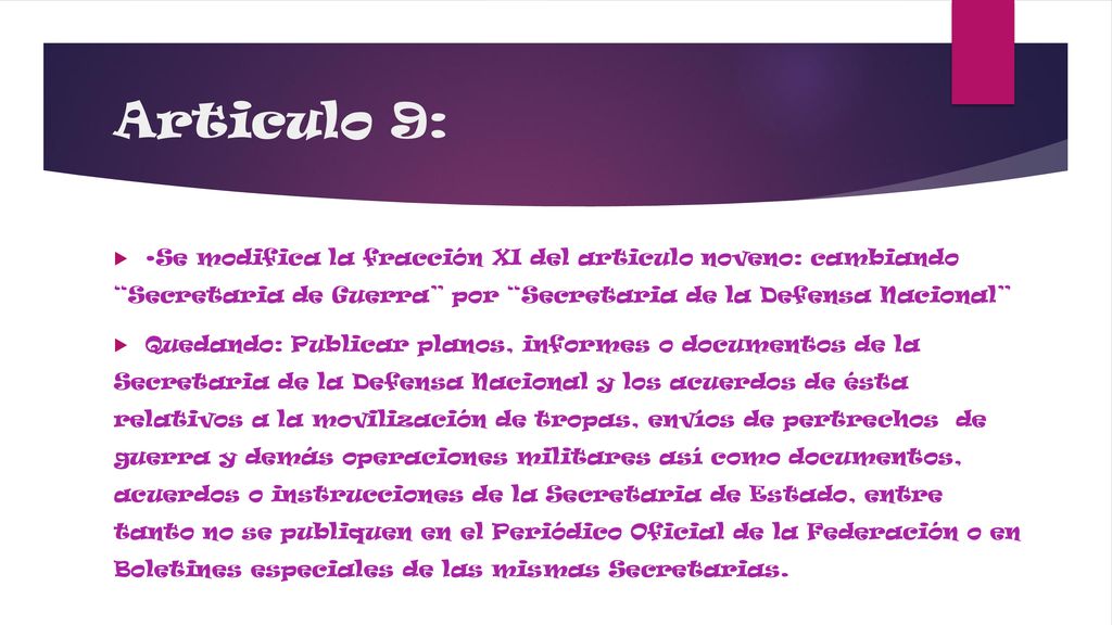 Articulo 9: •Se modifica la fracción XI del articulo noveno: cambiando Secretaria de Guerra por Secretaria de la Defensa Nacional