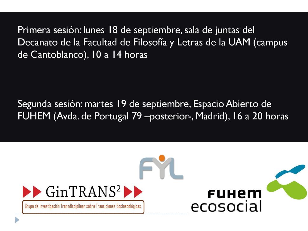 Primera sesión: lunes 18 de septiembre, sala de juntas del Decanato de la Facultad de Filosofía y Letras de la UAM (campus de Cantoblanco), 10 a 14 horas
