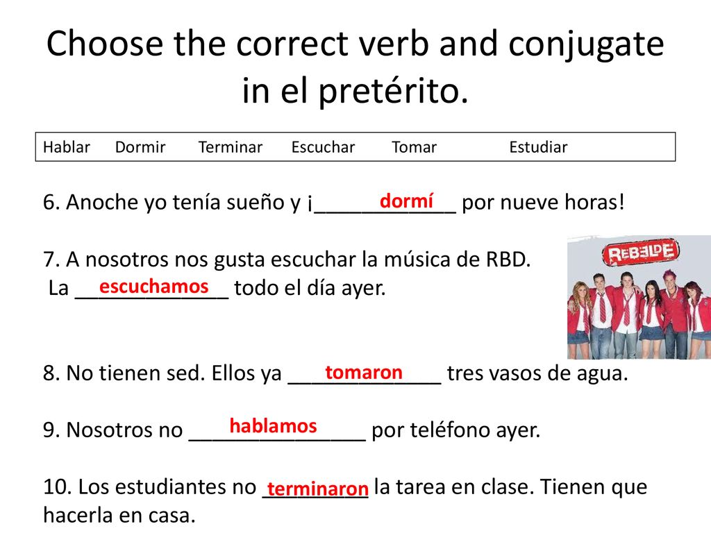 Choose the correct verb and conjugate in el pretérito.