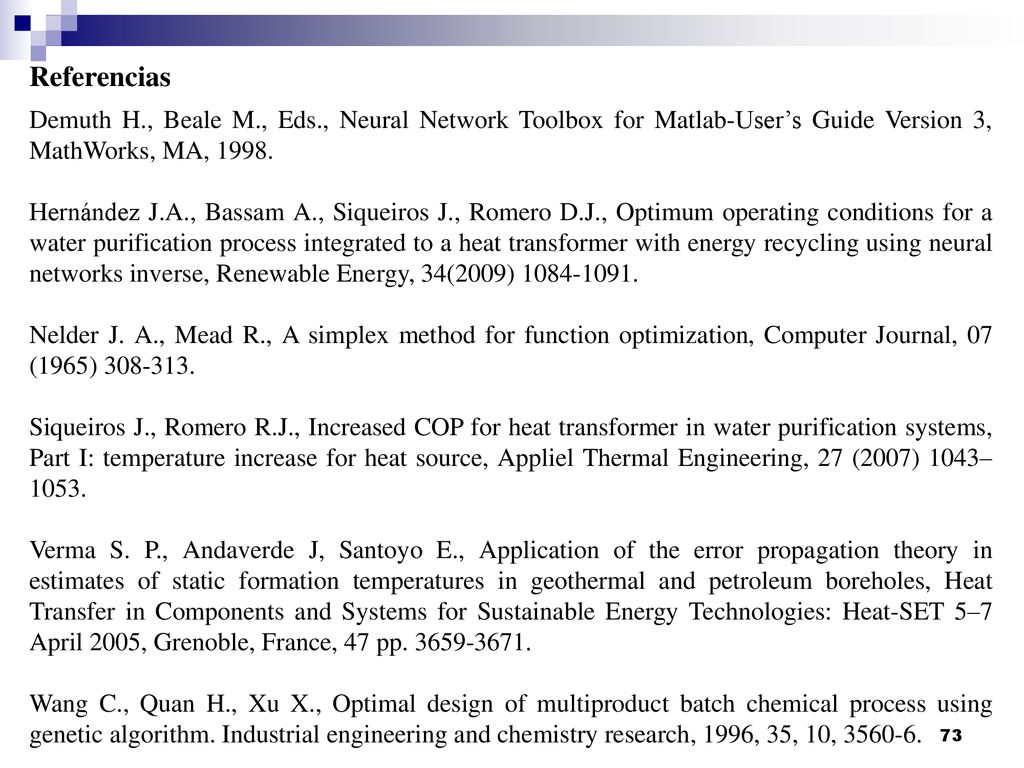 Referencias Demuth H., Beale M., Eds., Neural Network Toolbox for Matlab-User’s Guide Version 3, MathWorks, MA,