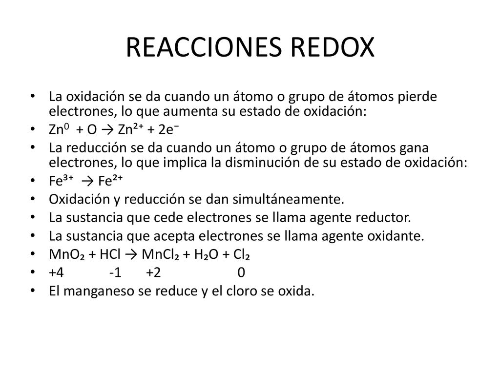 REACCIONES REDOX La oxidación se da cuando un átomo o grupo de átomos pierde electrones, lo que aumenta su estado de oxidación: