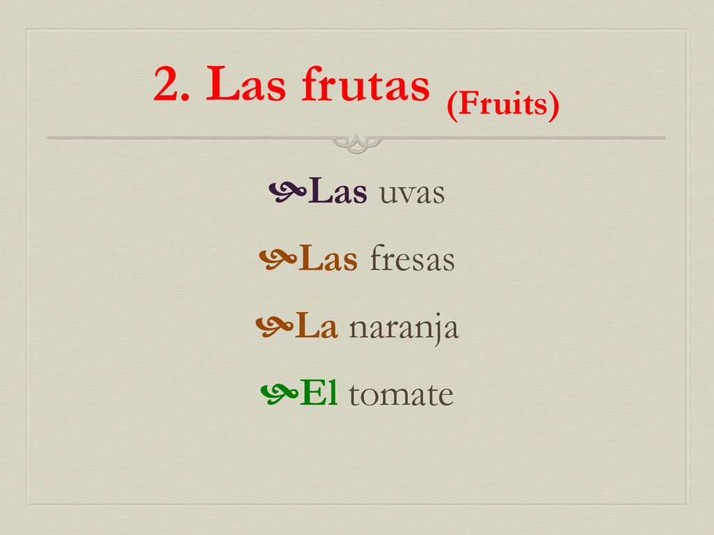 2. Las frutas (Fruits) Las uvas Las fresas La naranja El tomate