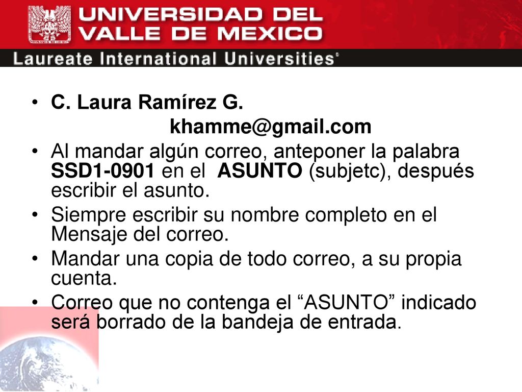 C. Laura Ramírez G. Al mandar algún correo, anteponer la palabra SSD en el ASUNTO (subjetc), después escribir el asunto.