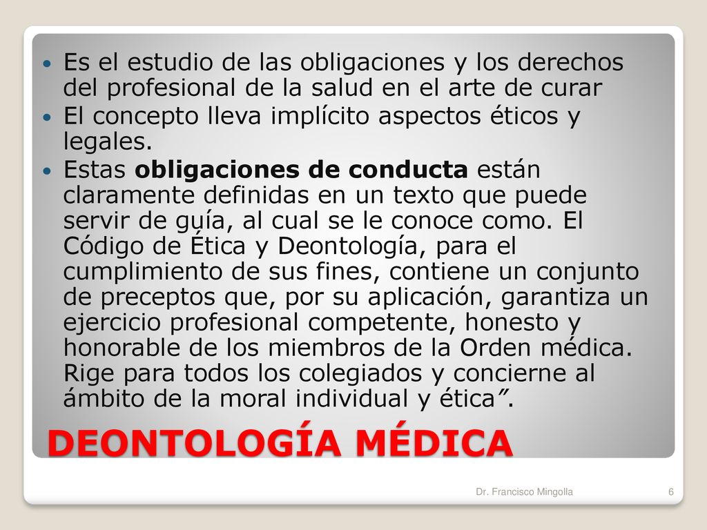 Es el estudio de las obligaciones y los derechos del profesional de la salud en el arte de curar