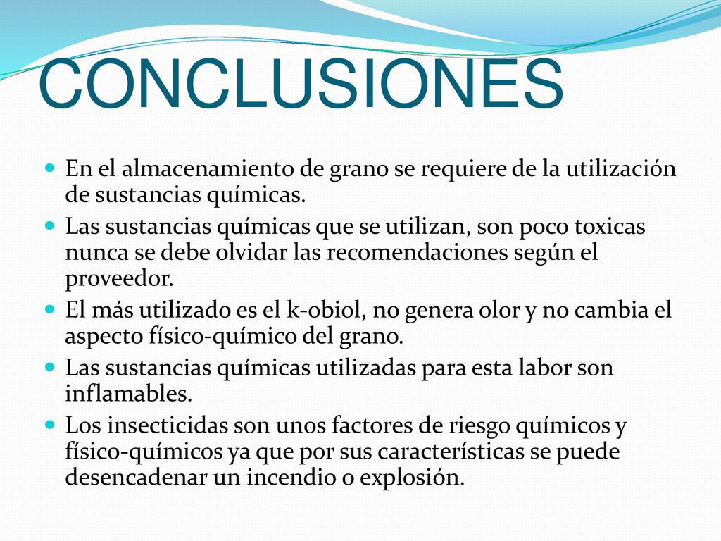 CONCLUSIONES En el almacenamiento de grano se requiere de la utilización de sustancias químicas.