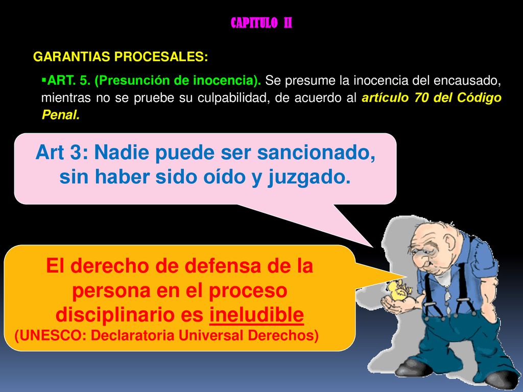 Art 3: Nadie puede ser sancionado, sin haber sido oído y juzgado.