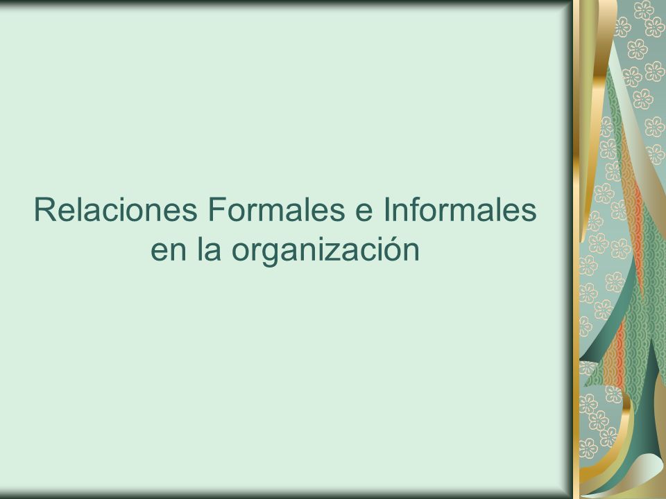 Relaciones Formales e Informales en la organización