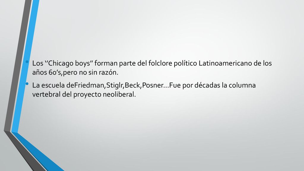 Los ‘’Chicago boys’’ forman parte del folclore político Latinoamericano de los años 60’s,pero no sin razón.