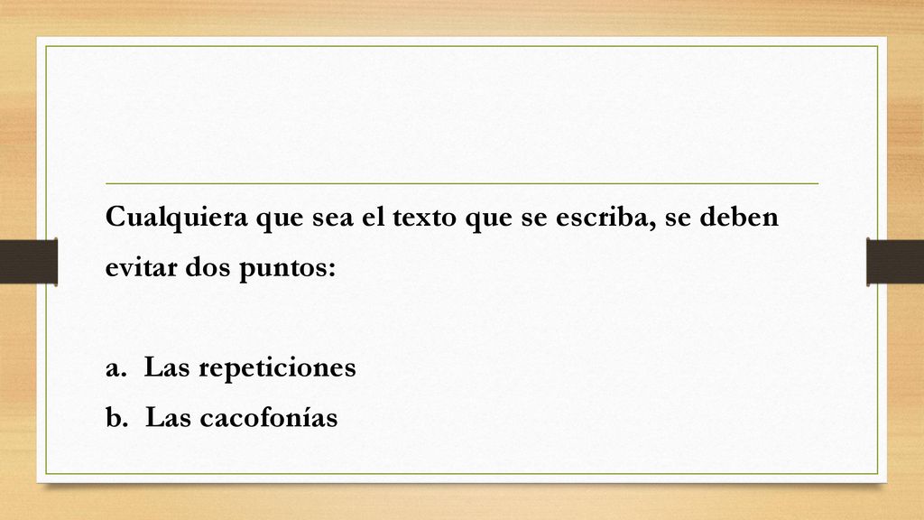 Cualquiera que sea el texto que se escriba, se deben