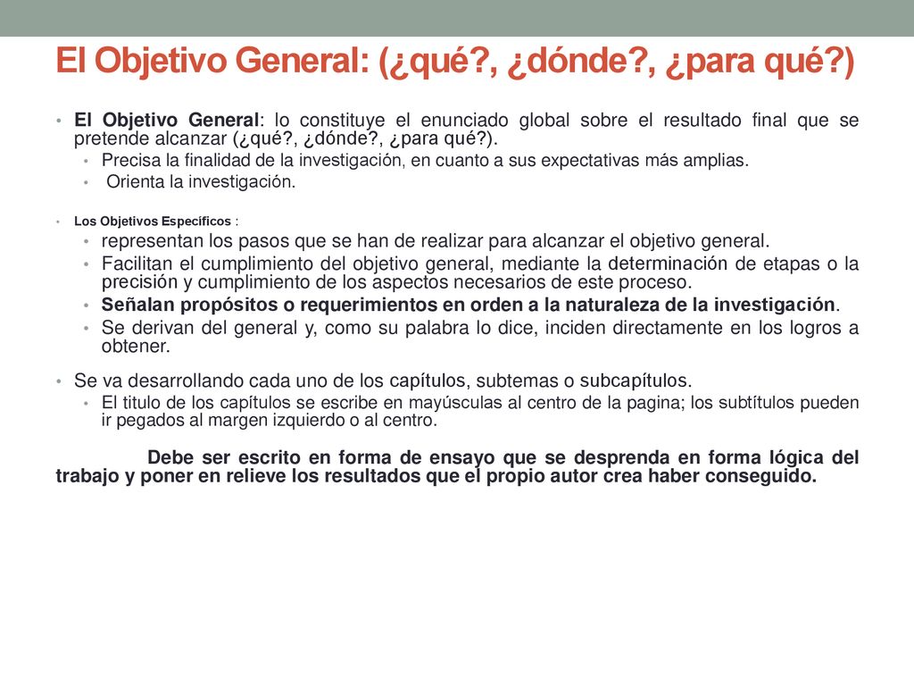 El Objetivo General: (¿qué , ¿dónde , ¿para qué )