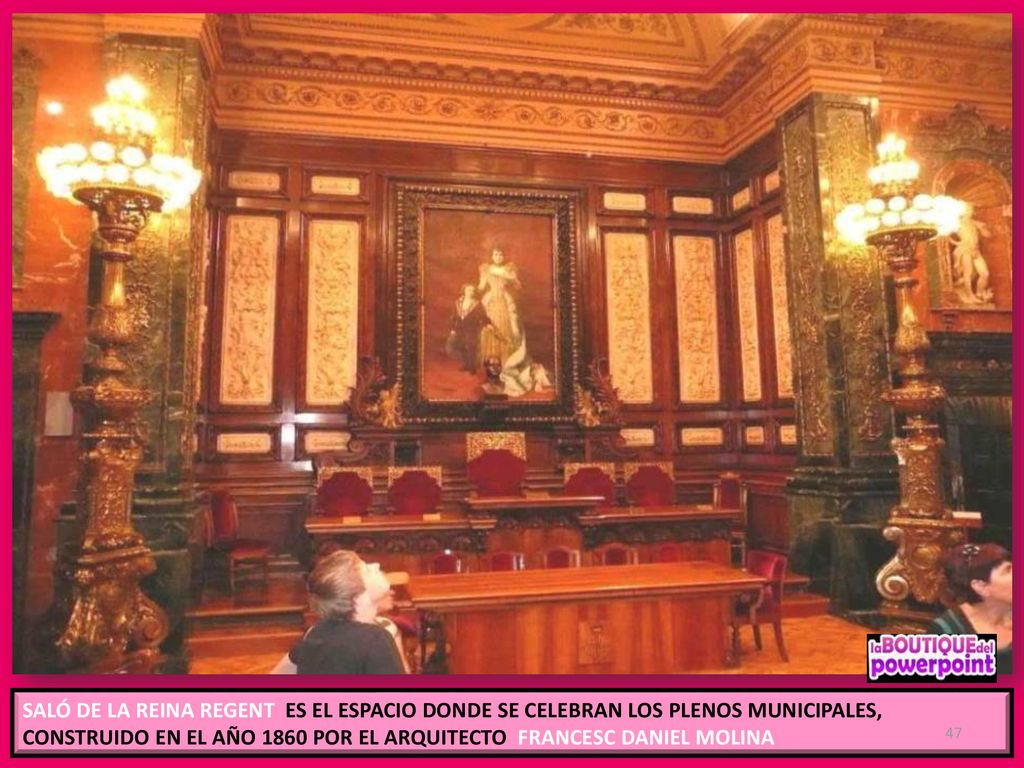 SALÓ DE LA REINA REGENT ES EL ESPACIO DONDE SE CELEBRAN LOS PLENOS MUNICIPALES, CONSTRUIDO EN EL AÑO 1860 POR EL ARQUITECTO FRANCESC DANIEL MOLINA